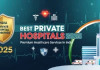 Best Private Hospitals Providing Premium Healthcare Services in India in 2025