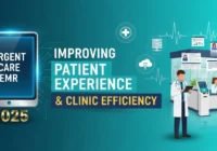 How Modern Urgent Care EMR Systems Improve Patient Experience and Clinic Efficiency